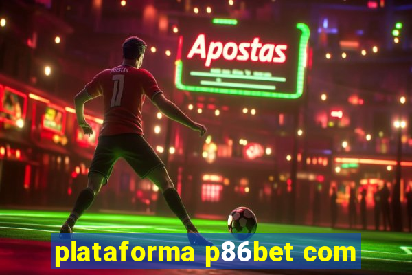 plataforma p86bet com